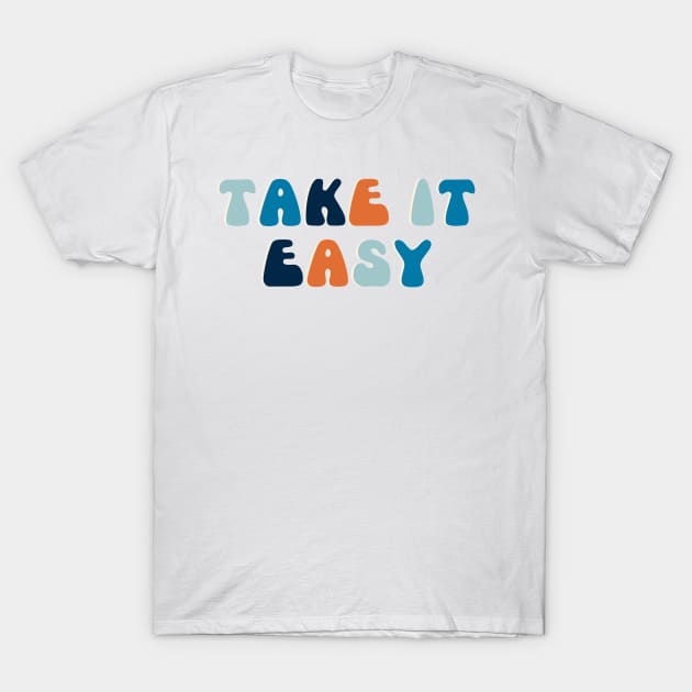 Take it Easy T-Shirt by Raquel’s Room